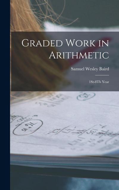 Graded Work in Arithmetic: 1St-8Th Year