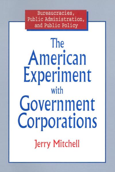 The American Experiment with Government Corporations