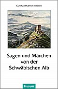 Sagen und Märchen von der Schwäbischen Alb