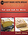 76 Easy Made Keto Bread Recipes Book