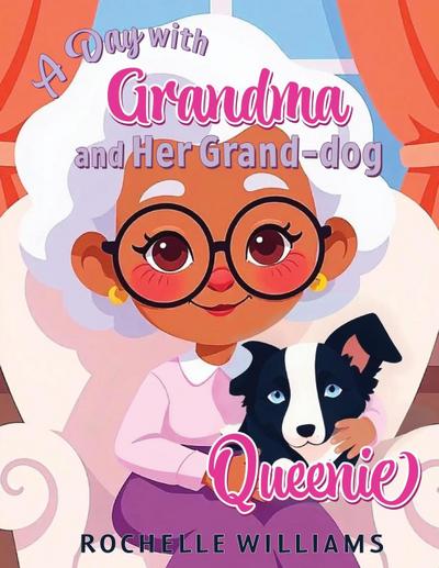 A Day with Grandma and Her Grand-dog Queenie