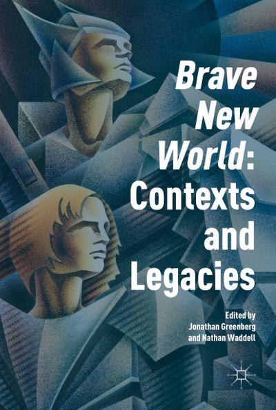’Brave New World’: Contexts and Legacies