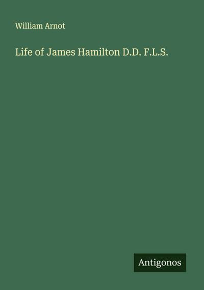 Life of James Hamilton D.D. F.L.S.