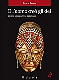 E l’uomo creò gli dei