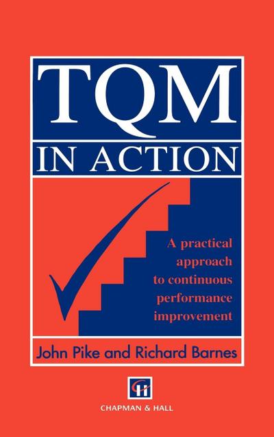 TQM in Action: A Practical Approach to Continuous Performance Improvement