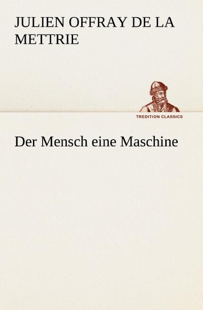Der Mensch eine Maschine