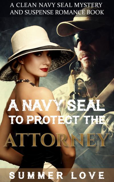 A Navy SEAL To Protect The Attorney (Navy Seals to Protect The Ladies, #2)