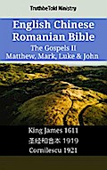 English Chinese Romanian Bible - The Gospels II - Matthew, Mark, Luke & John