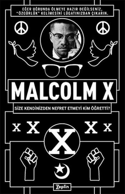 Malcolm X - Size Kendinizden Nefret Etmeyi Kim Ögretti
