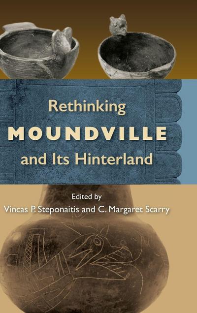 Rethinking Moundville and Its Hinterland