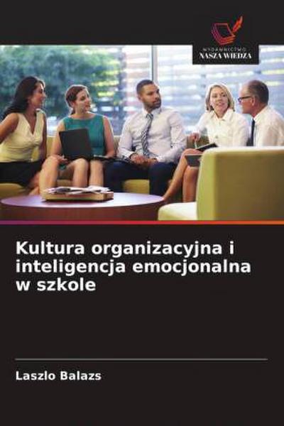 Kultura organizacyjna i inteligencja emocjonalna w szkole