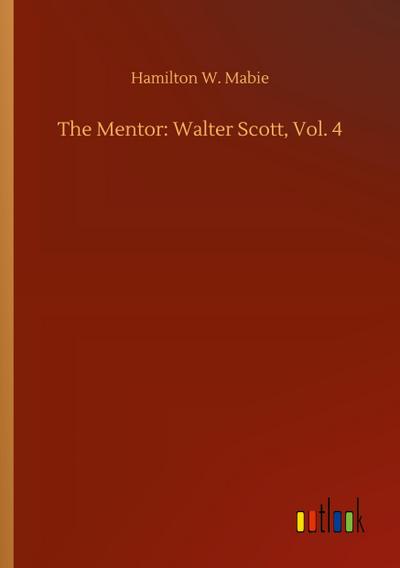 The Mentor: Walter Scott, Vol. 4
