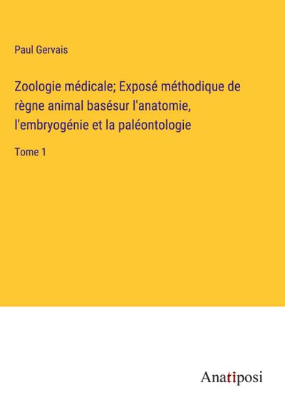 Zoologie médicale; Exposé méthodique de règne animal basésur l’anatomie, l’embryogénie et la paléontologie