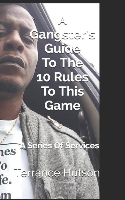 A Gangster’s Guide To The 10 Rules To This Game: A Series Of Services
