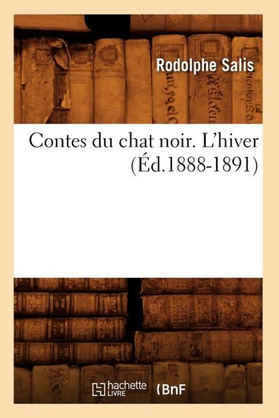 Contes Du Chat Noir. l’Hiver (Éd.1888-1891)