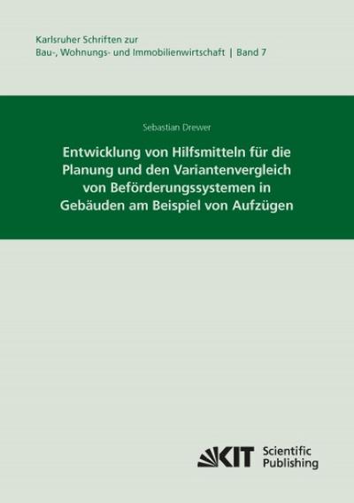 Entwicklung von Hilfsmitteln für die Planung und den Variantenvergleich von Beförderungssystemen in Gebäuden am Beispiel von Aufzügen