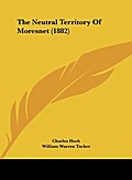 The Neutral Territory of Moresnet (1882)