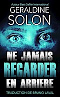 NE JAMAIS REGARDER EN ARRIERE