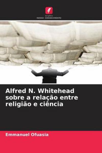 Alfred N. Whitehead sobre a relação entre religião e ciência