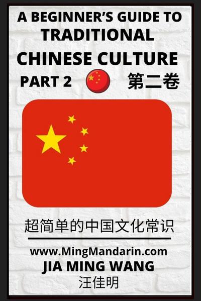 A Beginner’s Guide to Traditional Chinese Culture (Part 2) - Learn Mandarin Chinese (English, Simplified Characters & Pinyin)
