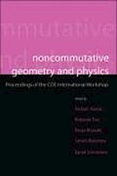 Noncommutative Geometry and Physics - Proceedings of the Coe International Workshop