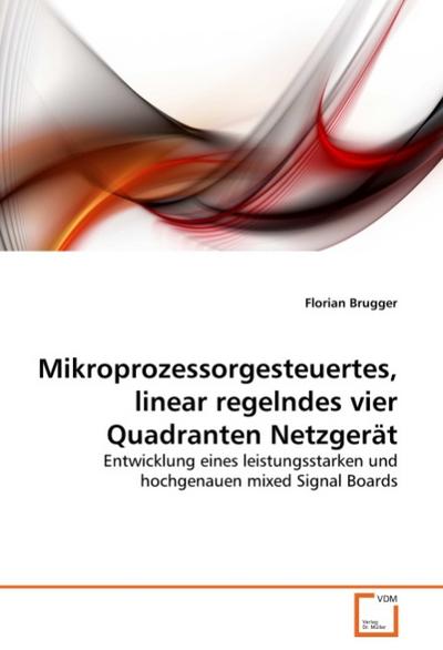 Mikroprozessorgesteuertes, linear regelndes vier Quadranten Netzgerät