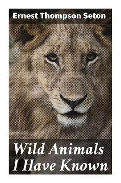 Wild Animals I Have Known