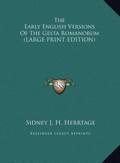 The Early English Versions Of The Gesta Romanorum (LARGE PRINT EDITION)