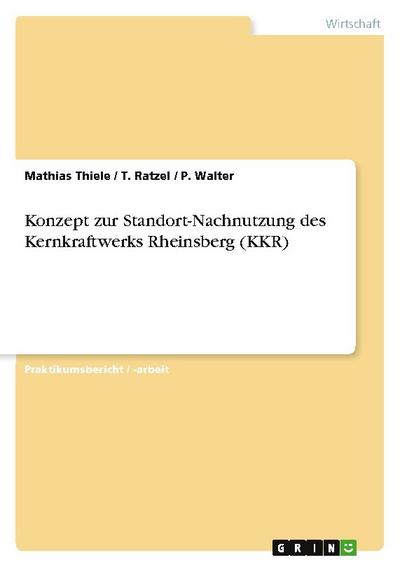 Konzept zur Standort-Nachnutzung des Kernkraftwerks Rheinsberg (KKR)