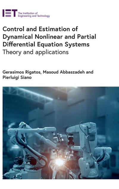 Control and Estimation of Dynamical Nonlinear and Partial Differential Equation Systems