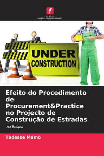 Efeito do Procedimento de Procurement&Practice no Projecto de Construção de Estradas