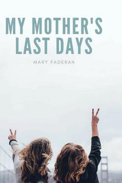 My Mother’s Last Days