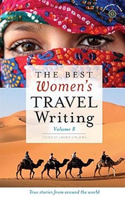 The Best Women’s Travel Writing, Volume 8