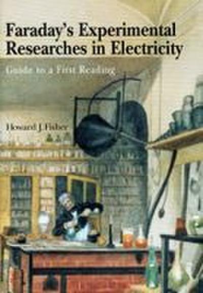 Faraday’s Experimental Researches in Electricity