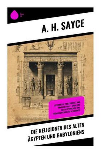 Die Religionen des alten Ägypten und Babyloniens