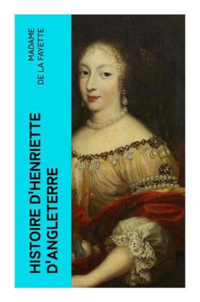 Histoire d’Henriette d’Angleterre