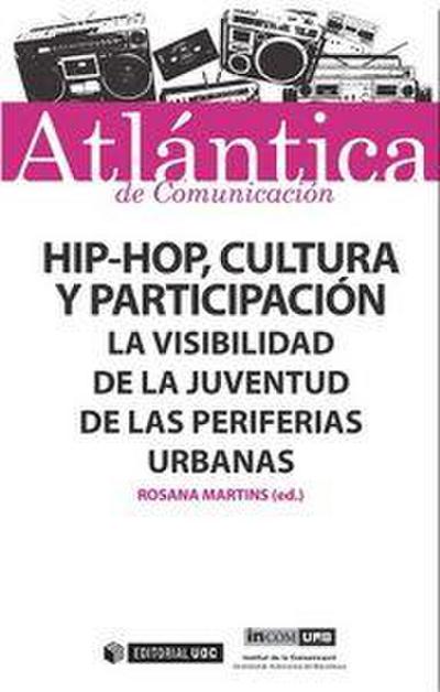Hip-hop, cultura y participación : la visibilidad de la juventud de las periferias urbanas