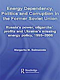 Energy Dependency, Politics and Corruption in the Former Soviet Union