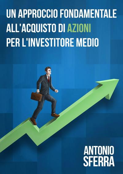 Approccio &quote;Fondamentale&quote; All’Acquisto Di Azioni Per L’Investitore Medio