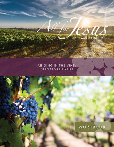 Abiding in the Vine - Hearing God’s Voice - Workbook (& Leader Guide)