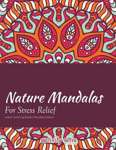 Nature Mandalas For Stress Relief Adult Coloring Books Mandala Edition