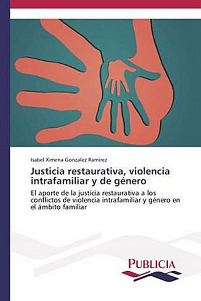 Justicia restaurativa, violencia intrafamiliar y de género