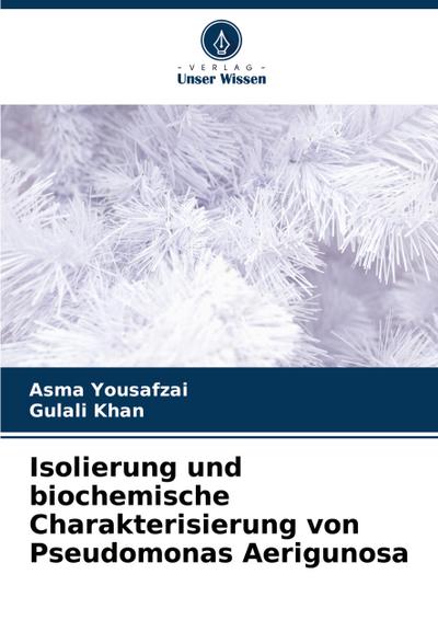 Isolierung und biochemische Charakterisierung von Pseudomonas Aerigunosa