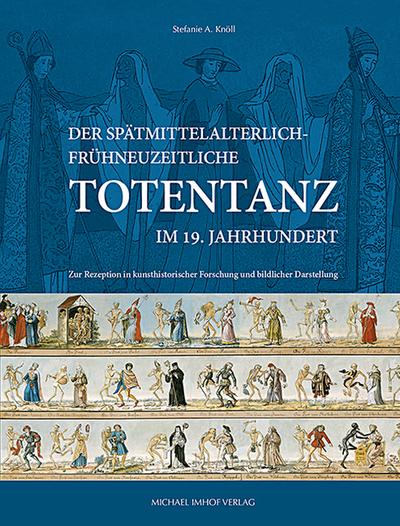 Der spätmittelalterlich-frühneuzeitliche Totentanz im 19. Jahrhundert