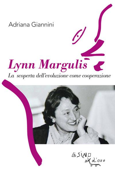 Giannini, A: Lynn Margulis. La scoperta dell’evoluzione come