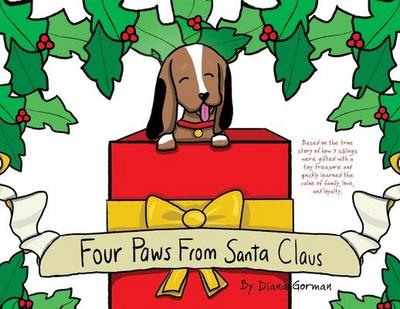 Four Paws from Santa Claus: Based on the true story of how 3 siblings were gifted with a tiny treasure and quickly learned the value of family, lo
