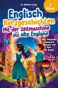 Englisch Kurzgeschichten 7. Klasse - Mit der Zeitmaschine ins alte England - Inkl. Vokabeln, Grammatik, Übungen & Audios - Von Didaktikern entwickelt