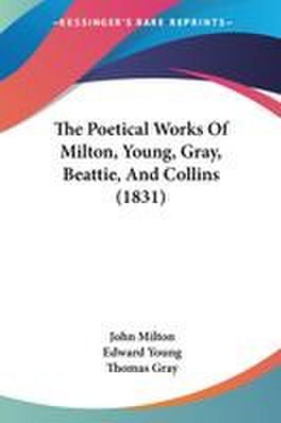 The Poetical Works Of Milton, Young, Gray, Beattie, And Collins (1831)