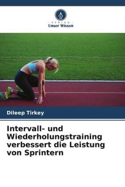 Intervall- und Wiederholungstraining verbessert die Leistung von Sprintern