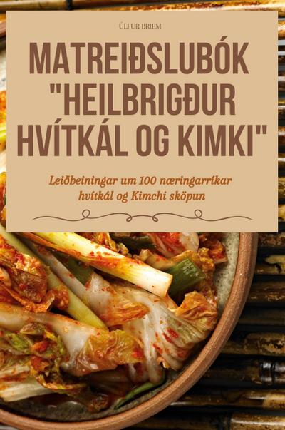 MATREIÐSLUBÓK HEILBRIGÐUR HVÍTKÁL OG KIMKI